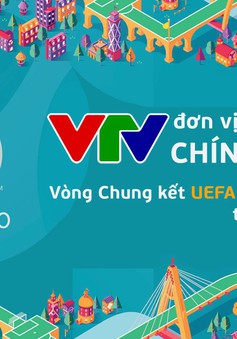 CHÍNH THỨC: VTV sở hữu bản quyền truyền thông, trở thành đơn vị phát sóng VCK UEFA EURO 2020™ tại Việt Nam
