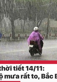Tin nóng đầu ngày 14/11: Trung bộ mưa rất to, Bắc Bộ trở lạnh