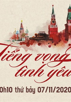 Đón xem chương trình kỷ niệm 103 năm Cách mạng tháng 10 Nga: Tiếng vọng tình yêu