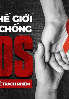 [INFOGRAPHIC] Ngày thế giới phòng, chống AIDS: Đoàn kết, chia sẻ trách nhiệm