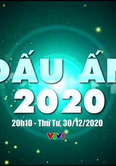 Dấu ấn 2020 - nhìn lại chặng đường vượt qua những thử thách lịch sử