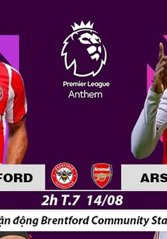 Khai màn Ngoại hạng Anh | Brentford - Arsenal: Khởi đầu thuận lợi cho Pháo thủ? (02h00 ngày 14/8)