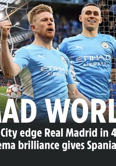 Báo chí nói gì sau trận đấu không tưởng Man City 4-3 Real Madrid?