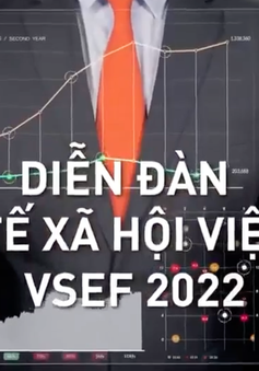 Diễn đàn Kinh tế - Xã hội Việt Nam 2022: Kỳ vọng là ngân hàng giải pháp củng cố cho nền tảng kinh tế vĩ mô