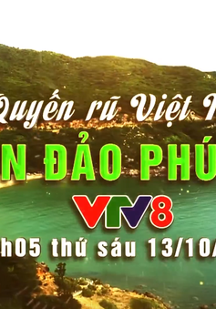 Khám phá Biển Đảo Phú Yên cùng Chương trình "Quyến rũ Việt Nam" trên VTV8