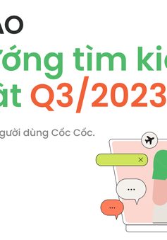 Người dùng Việt tìm kiếm gì nhiều nhất trên Cốc Cốc trong quý III/2023?