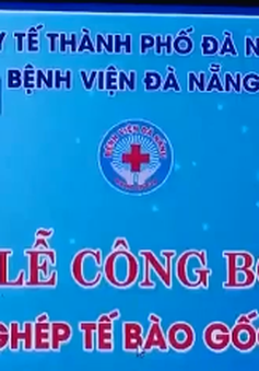 Bệnh viện Đà Nẵng công bố thành công ca ghép tế bào gốc tự thân