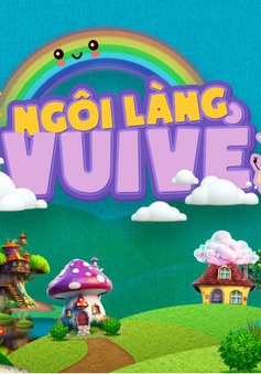 Ngôi làng vui vẻ - Món quà đặc biệt dành cho các bé và gia đình trên VTV3
