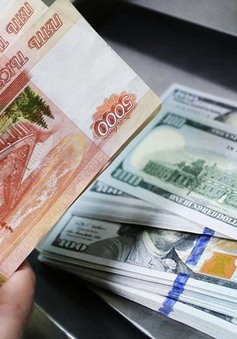 Đồng Ruble Nga xuống thấp nhất trong hơn 15 tháng