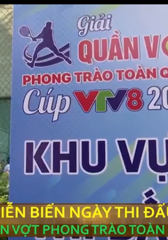 Ngày thi đấu cuối cùng Giải quần vợt phong trào toàn quốc Cup VTV8
