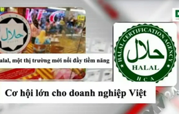 Chứng nhận Halal - Cơ hội không thể bỏ qua cho các DN Việt