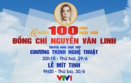 THTT: Kỷ niệm 100 năm ngày sinh cố Tổng Bí thư Nguyễn Văn Linh (20h10, VTV1)