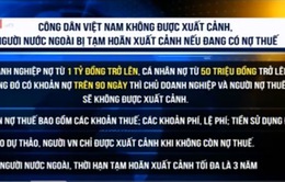 Dự thảo cấm xuất cảnh nếu nợ thuế trên 50 triệu đồng