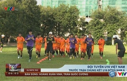 U16 Việt Nam tích cực tập luyện, thận trọng trước trận CK U16 Đông Nam Á