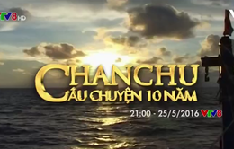 21h, 25/5 trên VTV8: Chương trình đặc biệt "Chanchu: Câu chuyện 10 năm"