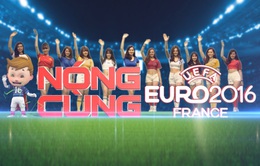 VIDEO: Vũ điệu cuồng nhiệt của các cô gái "Nóng cùng EURO 2016"