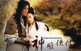 Đón xem phim Trung Quốc "Thần điêu đại hiệp" trên sóng VTV2