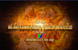 Ký sự "Bí ẩn cung đình triều Nguyễn" (từ 21h45, 4/10 trên kênh VTV8)