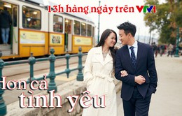 Phim Trung Quốc mới trên VTV1: Hơn cả tình yêu