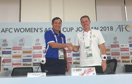 VCK Asian Cup nữ 2018 (bảng B): Phát biểu trước trận Việt Nam vs Australia