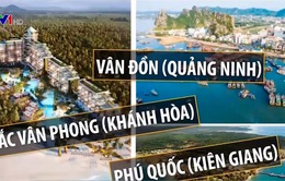 Đặc khu kinh tế - Động lực tăng trưởng kinh tế mới cho Việt Nam