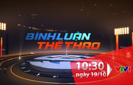 Bình luận thể thao ngày 19/10/2019: Những điểm nhấn đặc biệt từ chiến thắng của ĐT Việt Nam trên sân ĐT Indonesia