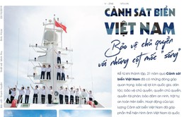 Cảnh sát biển Việt Nam: Bảo vệ chủ quyền với những cột mốc "sống"