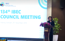 Tổ chức kỳ họp Hội đồng Ngân hàng hợp tác kinh tế quốc tế (IBEC) lần 134