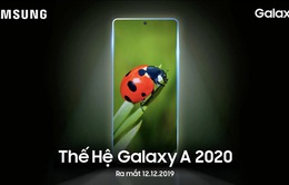 Chú ý: Samsung Galaxy A 2020 Series sẽ ra mắt vào 12/12
