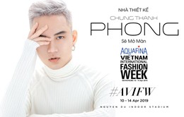 NTK Chung Thanh Phong mở màn Tuần lễ thời trang quốc tế Việt Nam Xuân - Hè 2019