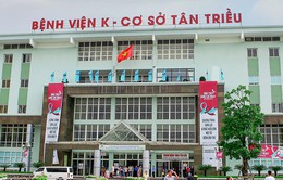 Chủ tịch UBND TP Hà Nội: Ổ dịch ở BV K phức tạp hơn BV Bệnh Nhiệt đới Trung ương