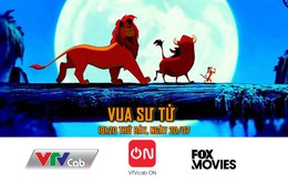 Phiên bản gốc của “Vua sư tử” phát sóng trên VTVcab