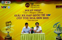 BTC họp kỹ thuật chuẩn bị chuyên môn Giải xe đạp Quốc tế VTV Cúp Tôn Hoa Sen 2019