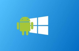 Microsoft sẽ cho phép người dùng chạy ứng dụng Android trên Windows 10