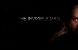 "The Invisible Man”: Khi ác quỷ ẩn mình dưới cái tên “bạo hành và lạm dụng”