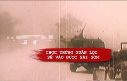 Đập tan tuyến phòng thủ thép Xuân Lộc, mở toang cánh cửa tiến về Sài Gòn