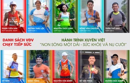 "Hành trình chạy bộ tiếp sức xuyên Việt": Mong cuối mỗi ngày, một nụ cười sẽ được tái sinh