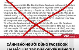 Người dùng Facebook cần cẩn trọng, tránh mắc lừa chia sẻ thông tin giả mạo