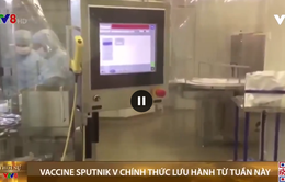 Vaccine COVID-19 Sputnik V chính thức lưu hành, tiêm đại trà từ tuần này