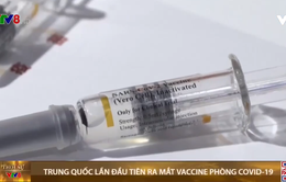 Trung Quốc lần đầu tiên ra mắt vaccine phòng COVID- 19
