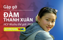 Gặp gỡ HCV wushu thế giới 2005 Đàm Thanh Xuân trong bản tin "360 độ thể thao" (22h00 hôm nay, 08/3 trên VTV6)