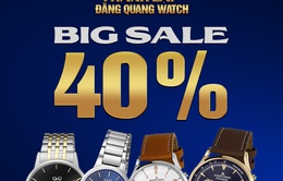 Đại tiệc sinh nhật Đăng Quang Watch giảm đến 40% toàn bộ sản phẩm
