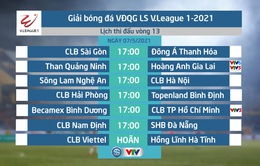 Lịch thi đấu, lịch trực tiếp vòng 13 V.League 2021: Tâm điểm Than Quảng Ninh – Hoàng Anh Gia Lai, B.Bình Dương – CLB TP Hồ Chí Minh
