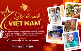 Dự án Sức mạnh Việt Nam: Sức lan toả từ trái tim sẽ chạm đến trái tim