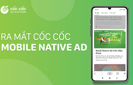 Cốc Cốc ra mắt Mobile Native Ad - giải pháp quảng cáo tự nhiên trên thiết bị di động