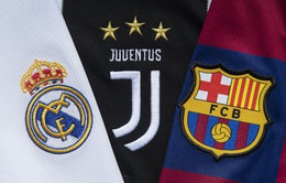 Real, Barcelona và Juventus 'thắng' UEFA trong vụ European Super League