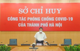 Chủ tịch UBND TP Hà Nội: Xử lý nghiêm đơn vị, cơ quan vi phạm về giãn cách xã hội