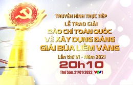 Truyền hình trực tiếp Lễ công bố và trao Giải Búa liềm vàng lần thứ VI - năm 2021