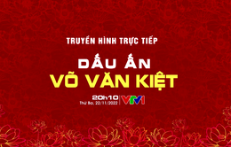 THTT chương trình nghệ thuật chính luận "Dấu ấn Võ Văn Kiệt" (20h10, VTV1)