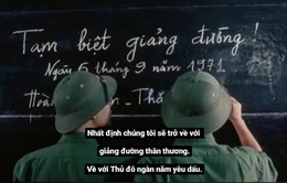 Nhìn lại mùa hè đỏ lửa năm 1972 qua bộ phim hay nhất về đề tài chiến tranh Việt Nam